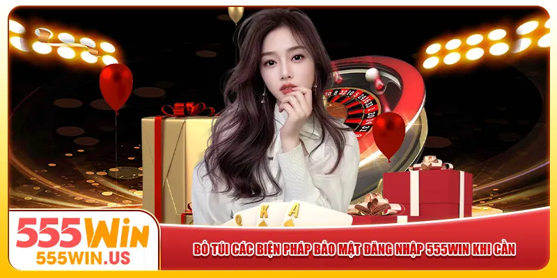 Bỏ túi các biện pháp bảo mật đăng nhập 555win khi cần