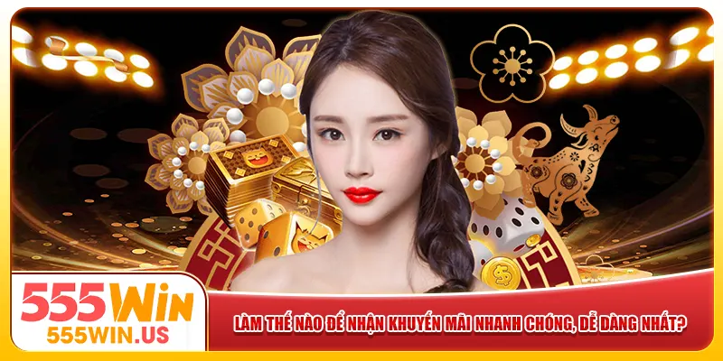 Làm thế nào để nhận khuyến mãi nhanh chóng, dễ dàng nhất? Làm thế nào để nhận khuyến mãi nhanh chóng, dễ dàng nhất?