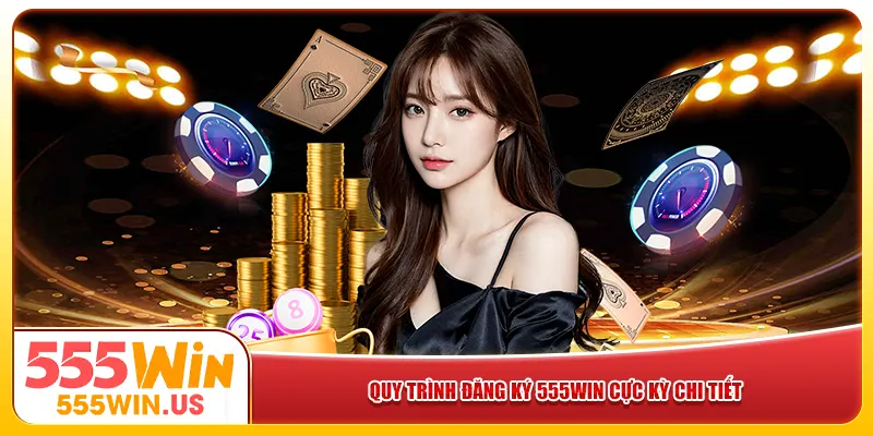 Quy trình đăng ký 555win cực kỳ chi tiết Quy trình đăng ký 555win cực kỳ chi tiết