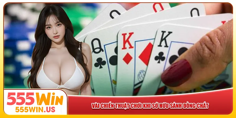 Vài chiến thuật chơi khi sở hữu sảnh đồng chất